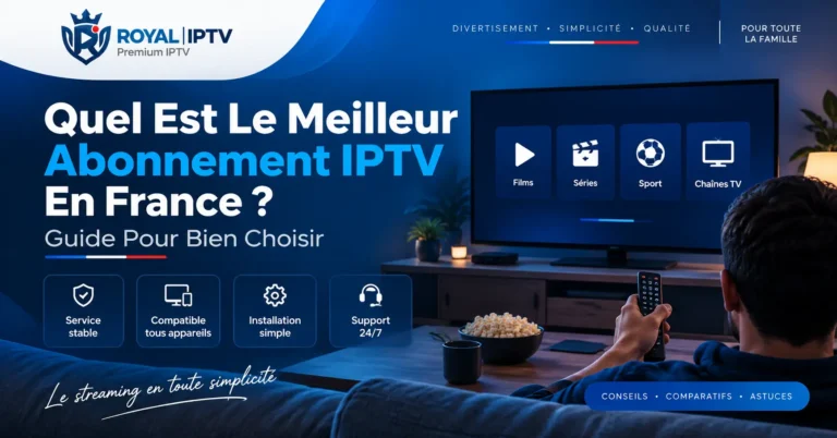 Quel est le meilleur abonnement IPTV en France